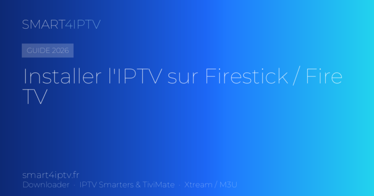IPTV Firestick : comment installer l'IPTV sur Fire TV Stick (2026)
