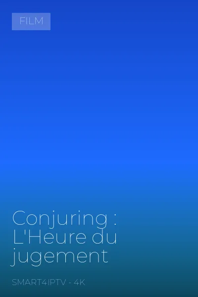 Conjuring : L'Heure du jugement — Film en 4K sur SMART4IPTV