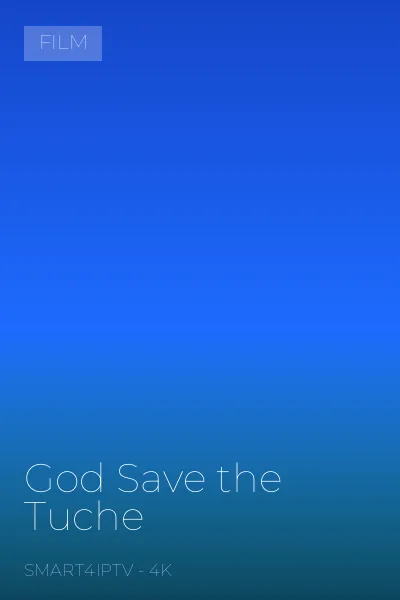 God Save the Tuche — Film en 4K sur SMART4IPTV